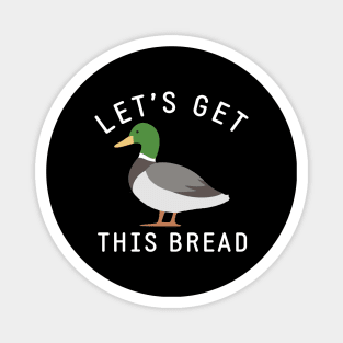 Let's get this bread Magnet